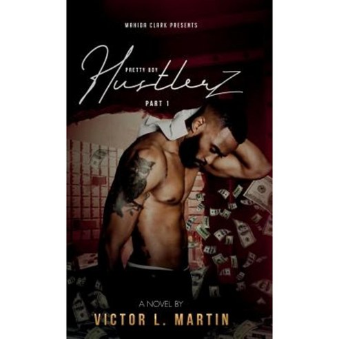 Pretty Boy Hustlerz Part 1 Hardcover, Wahida Clark Presents Publishing, LLC