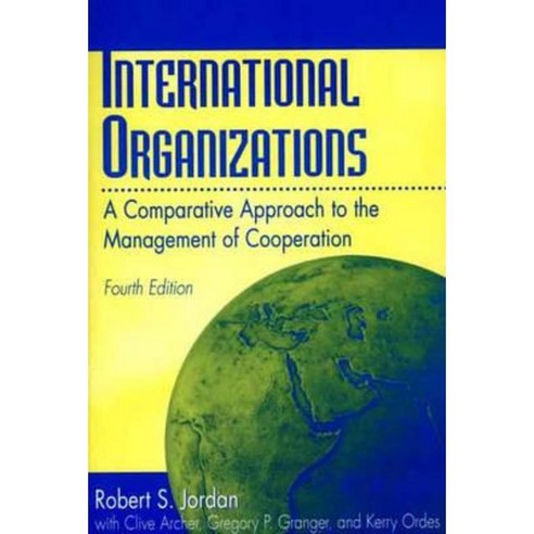 International Organizations: A Comparative Approach to the Management of Cooperation Degreesl Fourth Edition Paperback, Praeger Publishers