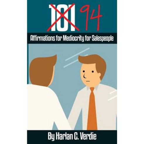 94 Affirmations for Mediocrity for Salespeople Paperback, Createspace Independent Publishing Platform
