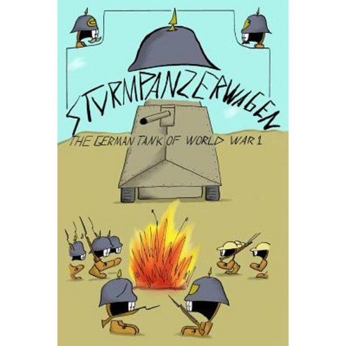 Sturmpanzerwagen: The German Tank of World War I Paperback, Createspace