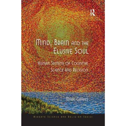 Mind Brain and the Elusive Soul: Human Systems of Cognitive Science and Religion Hardcover, Routledge
