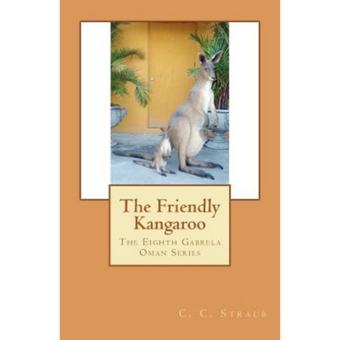 The Friendly Kangaroo: The Eighth Gabrela Oman Series Paperback, Createspace Independent Publishing Platform