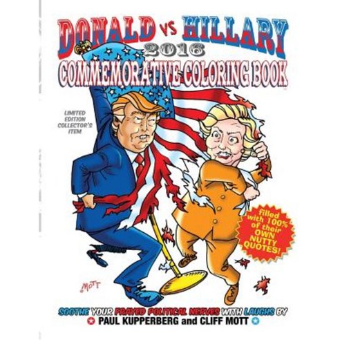 Donald Vs Hillary 2016 Commemorative Coloring Book: Limited Edition Collector''s Edition Paperback, Createspace Independent Publishing Platform