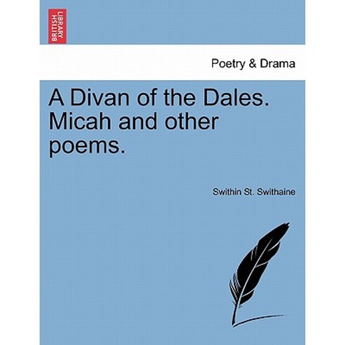 A Divan of the Dales. Micah and Other Poems. Paperback, British Library, Historical Print Editions