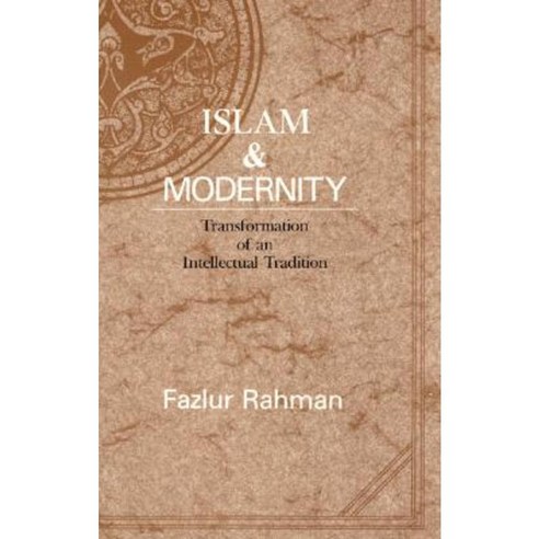 Islam and Modernity: Transformation of an Intellectual Tradition Paperback, University of Chicago Press