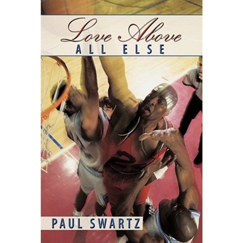Love Above All Else Paperback, Authorhouse