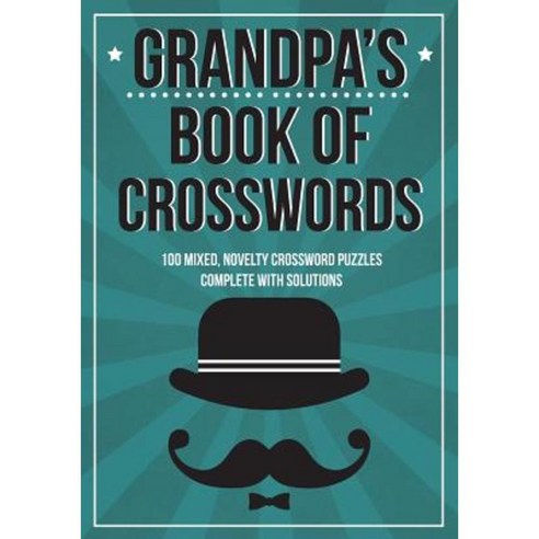 Grandpa''s Book of Crosswords: 100 Novelty Crosswords Paperback, Createspace Independent Publishing Platform