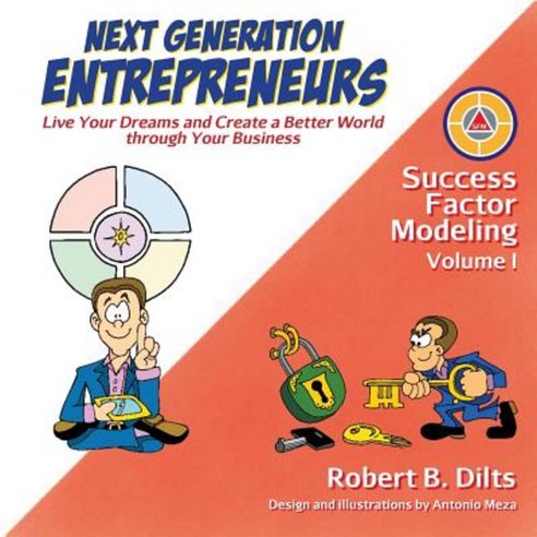 Next Generation Entrepreneurs: Live Your Dreams and Create a Better World Through Your Business Paperback, Dilts Strategy Group