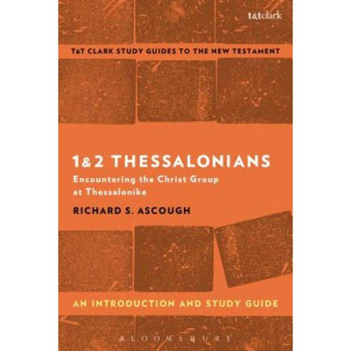 1 & 2 Thessalonians: An Introduction and Study Guide: Encountering the Christ Group at Thessalonike Paperback, T & T Clark International