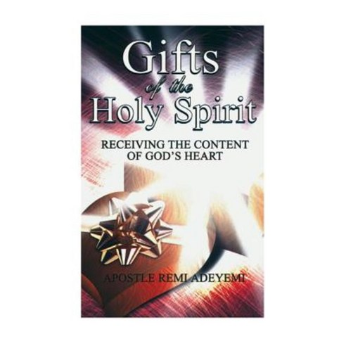 Gifts of the Holy Spirit: Recieving the Contents of God''s Heart Paperback, Createspace Independent Publishing Platform