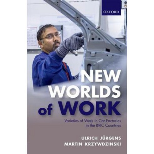 New Worlds of Work: Varieties of Work in Car Factories in the Bric Countries Hardcover, Oxford University Press, USA