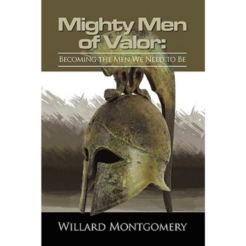 The Mighty Men of Valor Paperback, True Horizon Publishing