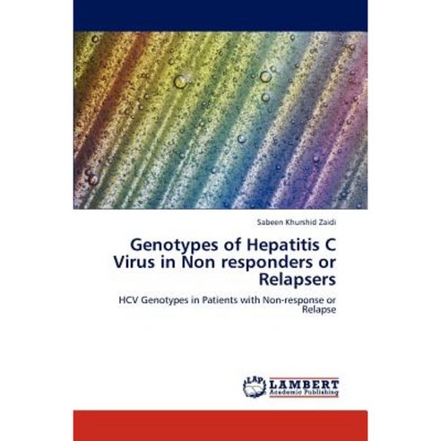 Genotypes of Hepatitis C Virus in Non Responders or Relapsers Paperback ...