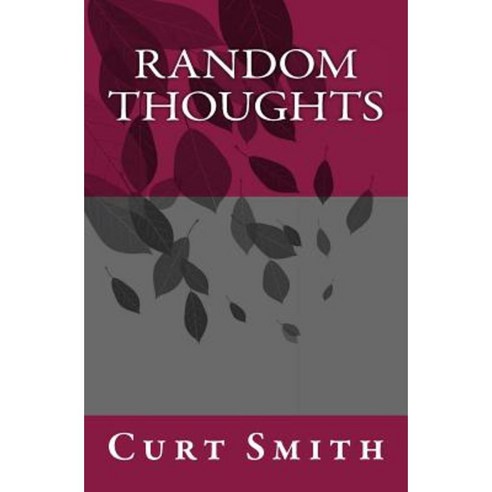 Random Thoughts: Essays from Life Paperback, Createspace