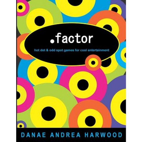 .Factor: Hot Dot and Odd Spot Games for Cool Entertainment Paperback, Createspace Independent Publishing Platform