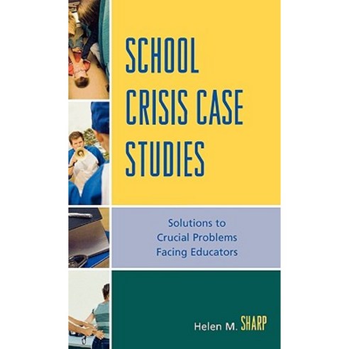 School Crisis Case Studies: Solutions to the Crucial Problems Facing Educators Hardcover, R & L Education