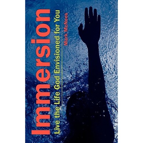 Immersion: Live the Life God Envisioned for You. Paperback, Createspace