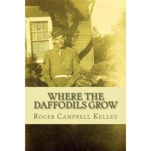 Where the Daffodils Grow Paperback, Createspace Independent Publishing Platform