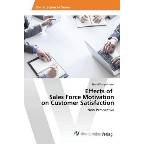 Effects of Sales Force Motivation on Customer Satisfaction Paperback, AV Akademikerverlag