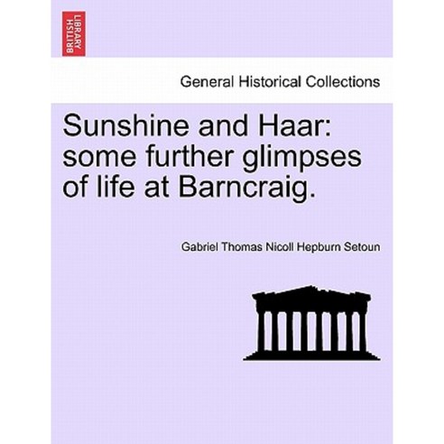 Sunshine and Haar: Some Further Glimpses of Life at Barncraig. Paperback, British Library, Historical Print Editions