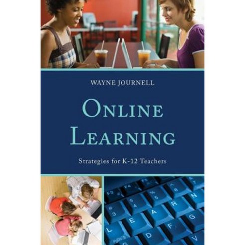 Online Learning: Strategies for K-12 Teachers Paperback, Rowman & Littlefield Education