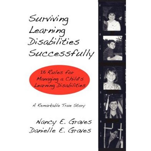 Surviving Learning Disabilities Successfully: 16 Rules for Managing a Child''s Learning Disabilities Paperback, iUniverse