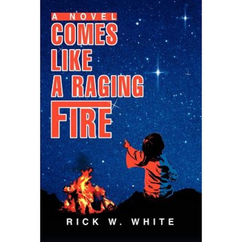 Comes Like a Raging Fire Paperback, iUniverse - 최저가 알림ㆍ특가 할인ㆍ가격비교 - 역대가