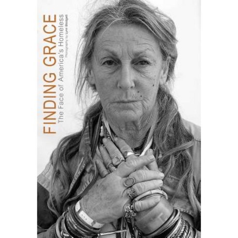 Finding Grace: The Face of America''s Homeless Hardcover, Earth Aware Editions