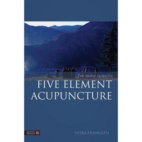 The Simple Guide to Five Element Acupuncture Paperback, Singing Dragon