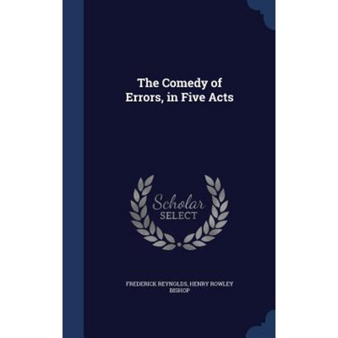 The Comedy of Errors in Five Acts Hardcover, Sagwan Press