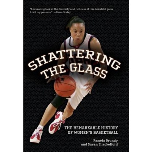 Shattering the Glass: The Remarkable History of Women''s Basketball Hardcover, New Press