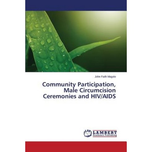 Community Participation Male Circumcision Ceremonies and HIV/AIDS Paperback, LAP Lambert Academic Publishing