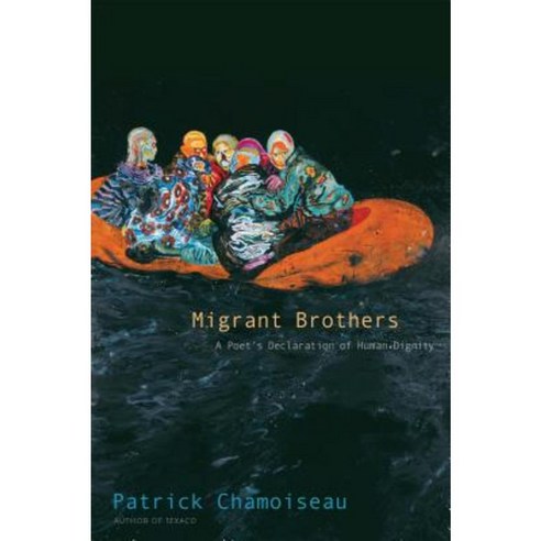 Migrant Brothers: A Poet''s Declaration of Human Dignity Paperback, Yale University Press