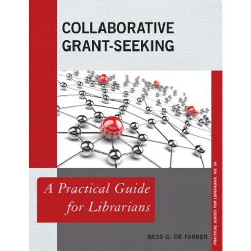 Collaborative Grant-Seeking: A Practical Guide for Librarians Hardcover, Rowman & Littlefield Publishers