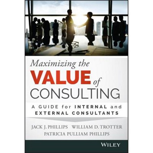 Maximizing the Value of Consulting: A Guide for Internal and External Consultants Hardcover, Wiley