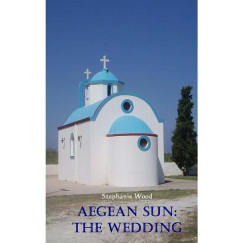 Aegean Sun: The Wedding Paperback, Createspace Independent Publishing Platform