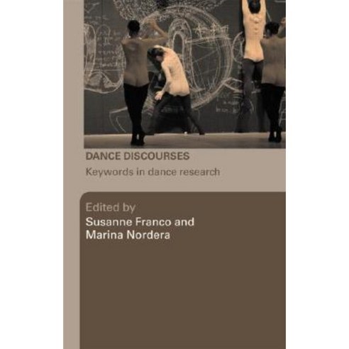 Dance Discourses: Keywords in Dance Research Hardcover, Routledge