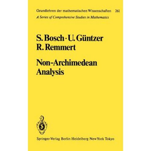 Non-Archimedean Analysis: A Systematic Approach to Rigid Analytic Geometry Hardcover, Springer