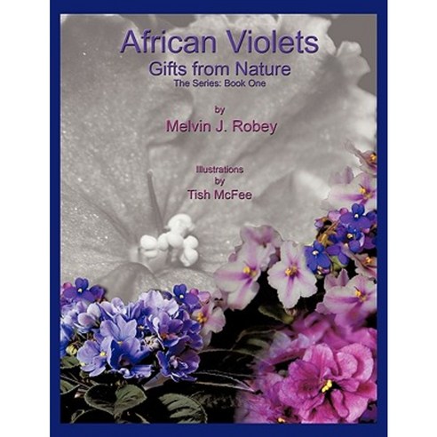 African Violets - Gifts from Nature: The Series: Book One Paperback, Authorhouse