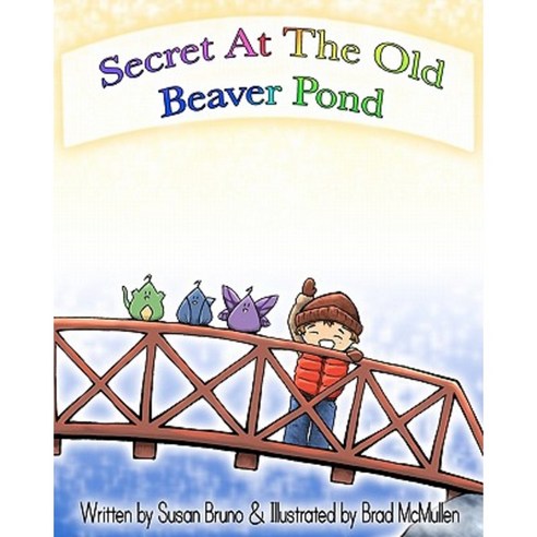 Secret at the Old Beaver Pond: El Secreto de La Lagunita de Un Viejo Castor Paperback, Createspace Independent Publishing Platform