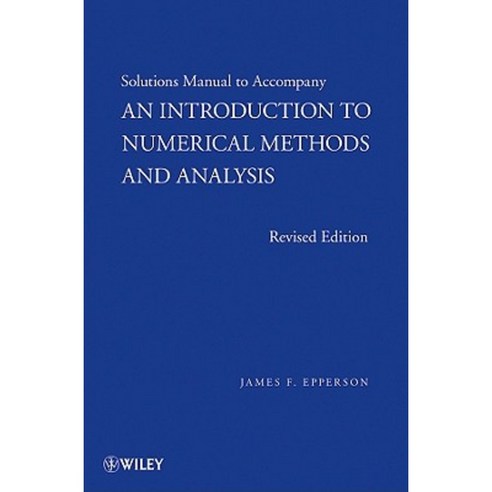 An Introduction to Numerical Methods and Analysis Solutions Manual Paperback, Wiley