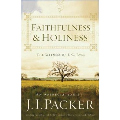 Faithfulness and Holiness: The Witness of J. C. Ryle Paperback, Crossway Books