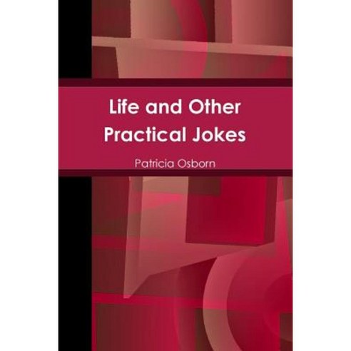 Life and Other Practical Jokes Paperback, Lulu.com