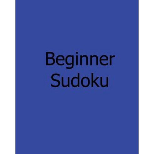 Beginner Sudoku: Enjoyable Large Grid Puzzles Paperback, Createspace Independent Publishing Platform