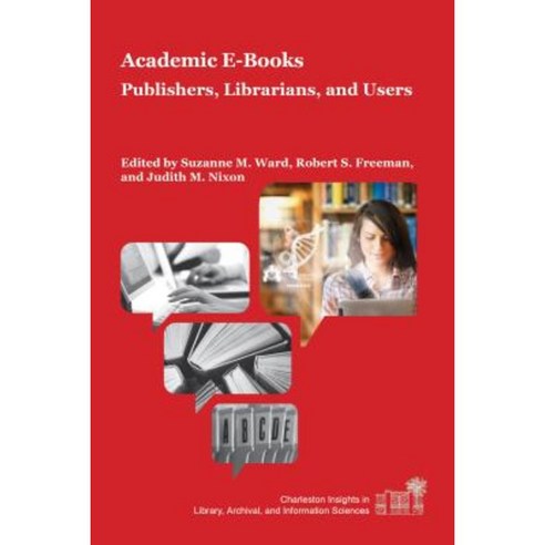 Academic E-Books: Publishers Librarians and Users Paperback, Purdue University Press