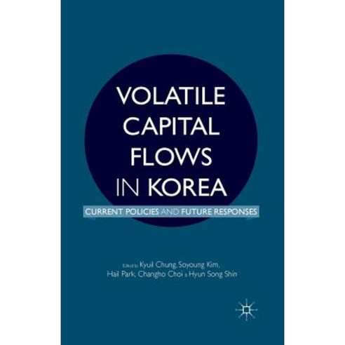 Volatile Capital Flows in Korea: Current Policies and Future Responses Paperback, Palgrave MacMillan