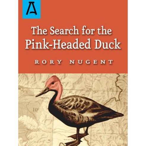 The Search for the Pink-Headed Duck: A Journey Into the Himalayas and Down the Brahmaputra Paperback, Open Road Distribution