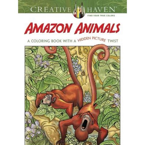 Creative Haven Amazon Animals: A Coloring Book with a Hidden Picture Twist Paperback, Dover Publications