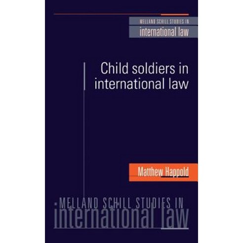 Child Soldiers in International Law Hardcover, Manchester University Press
