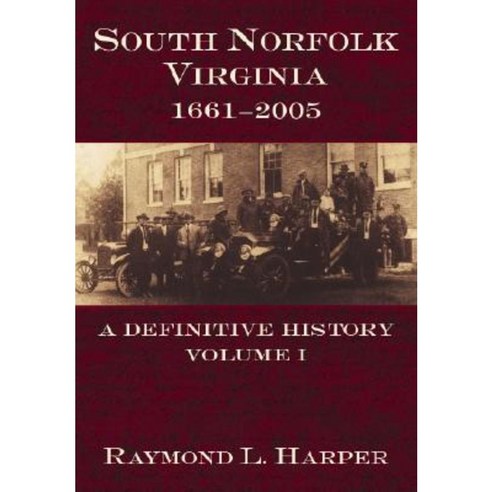 South Norfolk Virginia 1661-2005:: A Definitive History Volume I Paperback, History Press (SC)